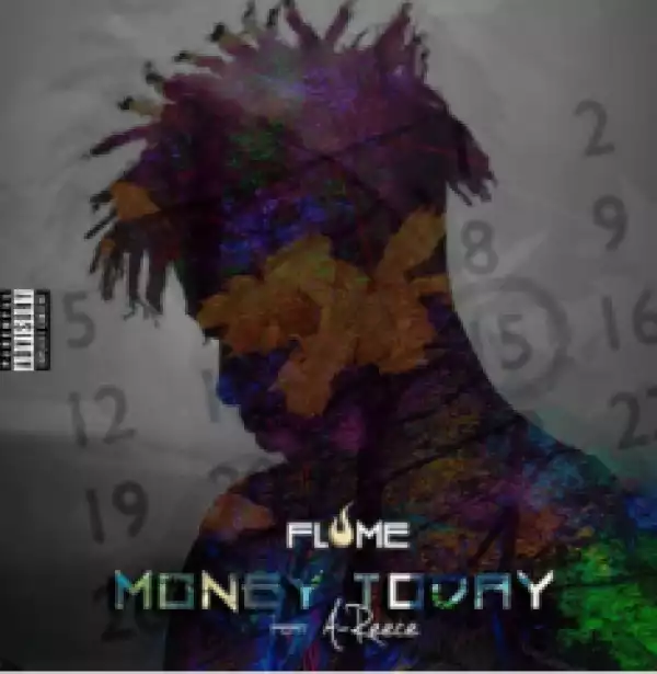 Flame - Money Today Ft. A-Reece